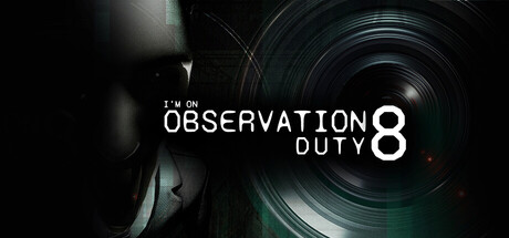 I'm on Observation Duty 8 Demo