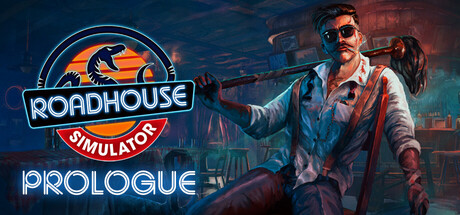Roadhouse Simulator - Prologue