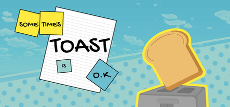 Sometimes Toast is O.K. Demo
