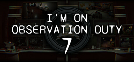 I'm on Observation Duty 7 Demo