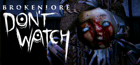 BrokenLore: DON'T WATCH