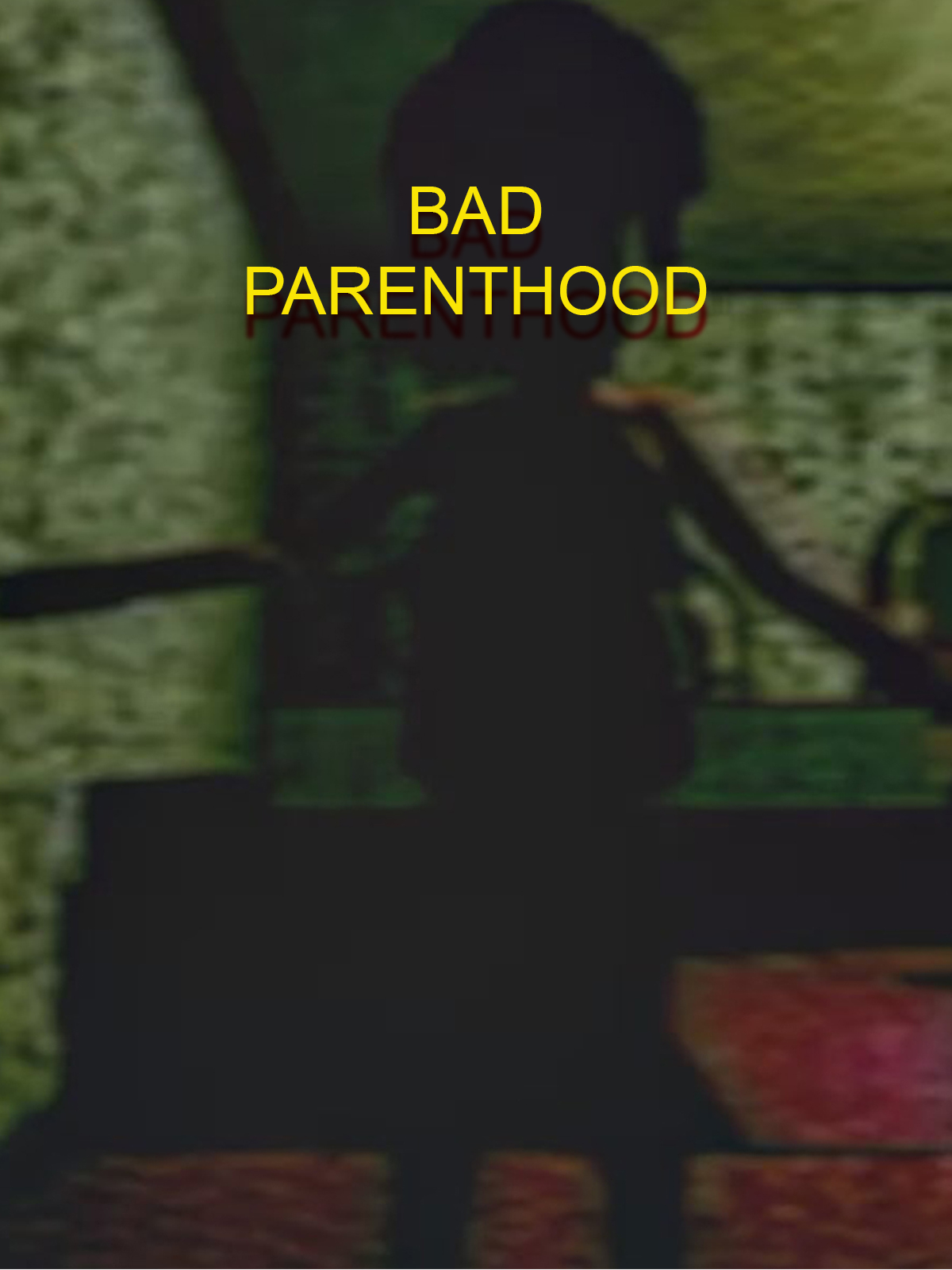 Bad Parenthood